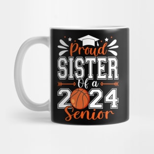 Proud Sister Of A 2024 Senior Basketball Graduate Mug